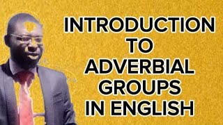 ADVERBIAL GROUPS IN ENGLISH [upl. by Limak]