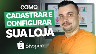 Shopee Como Cadastrar e Configurar Sua Loja Para Trabalhar Em Casa  Como Vender em 2023 e 2024 [upl. by Benjamin]