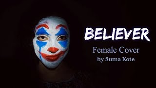 Believer  Female Cover  Suma Kote [upl. by Hallette]