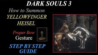 Dark Souls 3  How to summon Yellowfinger Heisel and get PROPER BOW gesture guide  see description [upl. by Dorrehs163]