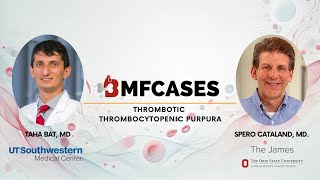 Thrombotic Thrombocytopenic Purpura Case Discussion with Spero Cataland MD and Taha Bat MD [upl. by Eneirda71]