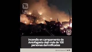 Incendio en campamento de Antofagasta dejó más de 100 personas damnificadas [upl. by Ahtnama]