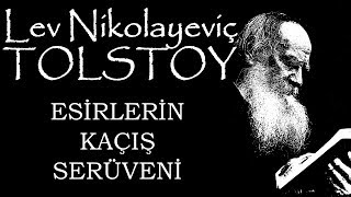 quotEsirlerin Kaçış Serüveniquot Lev Nikolayeviç TOLSTOY sesli kitap tek parça Akın ALTAN [upl. by Ahtamat]