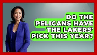 Do The Pelicans Have The Lakers Pick This Year  TheSportXpertcom [upl. by Adnohryt]