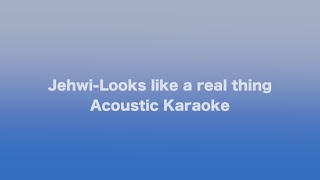 Jehwi  Looks like a real thing Eng Ver  Acoustic Karaoke [upl. by Jeno]