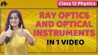 Ray Optics amp Optical Instruments  Class 12 Physics  NCERT Chapter 9  CBSE NEET JEE  One Shot [upl. by Xxam]