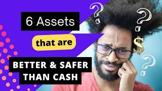 6 Assets That Are Better amp Safer Than Cash [upl. by Nogas]