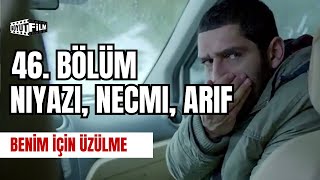 Benim İçin Üzülme 46 Bölüm  Niyazi Necmi Arif [upl. by Ynitsed]