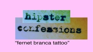 Fernet Branca Tattoo  Hipster Confessions [upl. by Wrightson803]