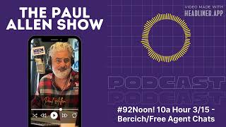 92Noon 10a Hour 315  BercichFree Agent Chats  Paul Allen [upl. by Cusack]