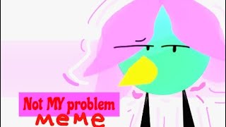 •Not My Problem Animation Meme Original Oc FloidToons• [upl. by Rask]