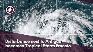 NHC says disturbance eastsoutheast of Antigua becomes Tropical Storm Ernesto [upl. by Nah]