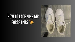 How to Lace Nike Air Force Ones  A StepbyStep Guide [upl. by Beverle]