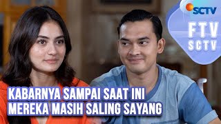 FTV SCTV Rachquel Nesia amp Ikbal Fauzi  Kabarnya Sampai Saat Ini Mereka Masih Saling Sayang [upl. by Kilah]