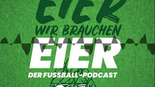 Eier wir brauchen Eier Folge 34  Der FußballPodcast mit Thomas Wagner und Mike Kleiss [upl. by Newob]