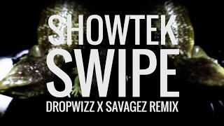 Showtek  Swipe Dropwizz X Savagez Remix [upl. by Illehs572]