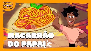 🍝 MACARRÃO DO PAPAI  música infantil [upl. by Lucine]