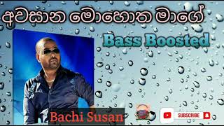 Awasana Mohotha Mage  අවසාන මොහොත මාගේ  Bass Boosted Audio [upl. by Eyssej]