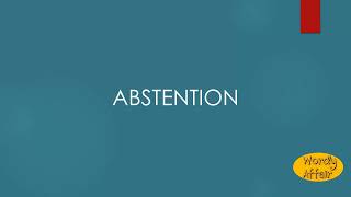 Abstention Meaning [upl. by Yelrebmyk882]