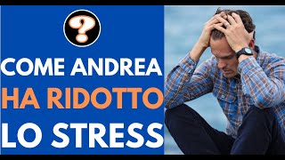 Come Andrea ha ridotto lo stress [upl. by Cargian]