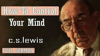 C S Lewis message  How To Control Your Mind [upl. by Caddric]