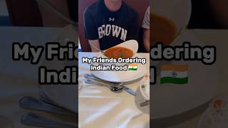 My Friends Ordering Indian Food 🇮🇳 food indiancuisine foodvideos eating [upl. by Wilson]