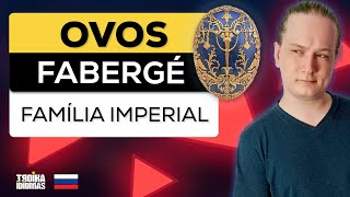 Os Ovos Imperiais Russos de Fabergé I Família Imperial Russa [upl. by Slotnick]