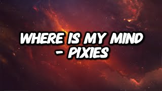 Pixies  Where Is My Mind Lyrics [upl. by Okikuy]