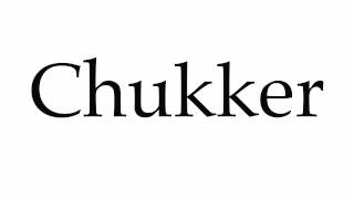 How to Pronounce Chukker [upl. by Horick465]