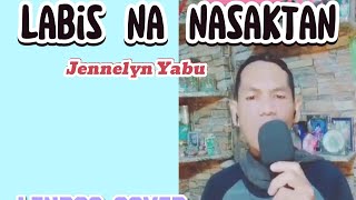 LABIS NA NASAKTAN  Jennelyn Yabu Lenras Cover [upl. by Gary]