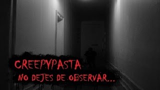 CREEPYPASTA  NO DEJES DE OBSERVAR [upl. by Durward]