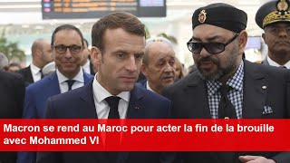 Macron se rend au Maroc pour acter la fin de la brouille avec Mohammed VI [upl. by Hortense]