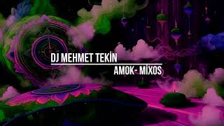 Dj Mehmet Tekin  Amok  Mixos [upl. by Nesbitt]