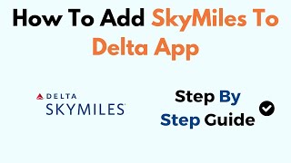 How To Add SkyMiles To Delta App [upl. by Anilos410]