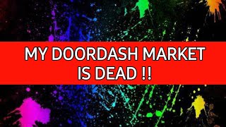 THE DOORDASH MARKET IN MY AREA IS DEAD [upl. by Cannell]