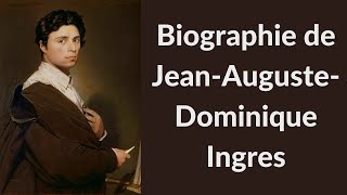 Biographie de Jean Auguste Dominique Ingres [upl. by Ahsyle]