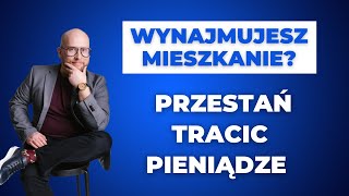 Wynajmujesz mieszkanie Przestań tracić pieniądze [upl. by Elag675]