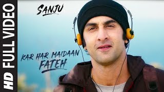 Sanju KAR HAR MAIDAAN FATEH Full Video Song  Ranbir Kapoor  Rajkumar Hirani [upl. by Ardeahp158]