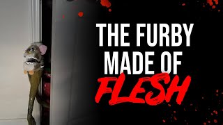 The Furby Made of Flesh  Creepypasta [upl. by Nereids]