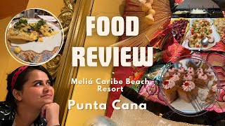 Food Review  Meliá Caribe Beach Resort  Punta Cana [upl. by Bertram238]