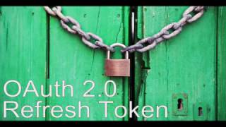 OAuth 20 Refresh Tokens [upl. by Merl]