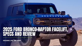 2025 Ford Bronco Raptor Facelift Specs and Review [upl. by Aicercul]