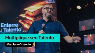 Multiplique seu Talento  Marciano Ortencio [upl. by Nosreip899]