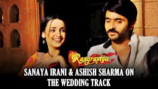 Rang Rasiya Sanaya Irani amp Ashish Sharma TALK About The Upcoming Wedding Track In The Show [upl. by Armitage742]