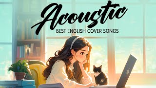 Top Acoustic Love Songs 2024 🎈 Best Chill English Love Songs Music 2024 🎈 New Morning Songs Playlist [upl. by Ialocin]