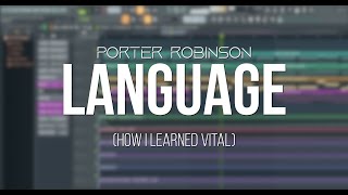 How I Learned VITAL  Porter Robinsons quotLanguagequot [upl. by Jesse]