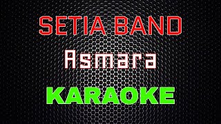 Setia Band  Asmara Karaoke  LMusical [upl. by Dorcea]