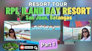 PART 1 RESORT TOUR  RPL ILAND BAY RESORT SAN JUAN BATANGAS summervibes relaxing beachresort [upl. by Akim]