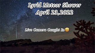 Lyrid Meteor Shower April 232022 Saturday Live Camera Caught In [upl. by Eyatnod]