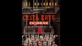 Jiří Kulhánek Cesta krve část 1  Dobrák  part 08 [upl. by Barbara]